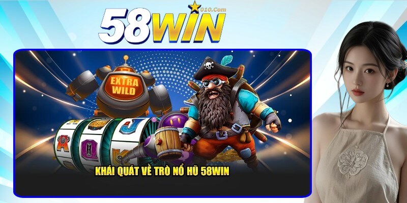 Đôi nét giới thiệu về Nổ hũ 58Win Đôi nét giới thiệu về Nổ hũ 58Win