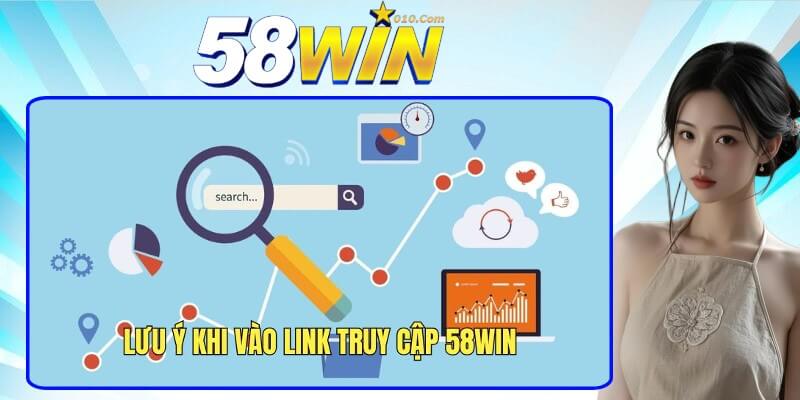 Lưu ý khi truy cập vào đường dẫn nhà cái 58Win Lưu ý khi truy cập vào đường dẫn nhà cái 58Win