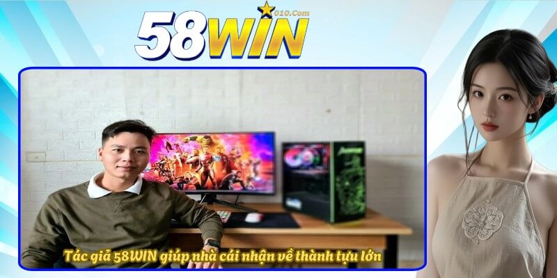 Tác giả 58WIN giúp nhà cái nhận về thành tựu lớn Tác giả 58WIN giúp nhà cái nhận về thành tựu lớn