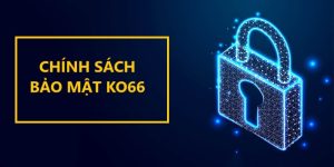 Chính sách bảo mật KO66 là phần không thể thiếu
