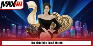 Các hình thức đá gà Max88