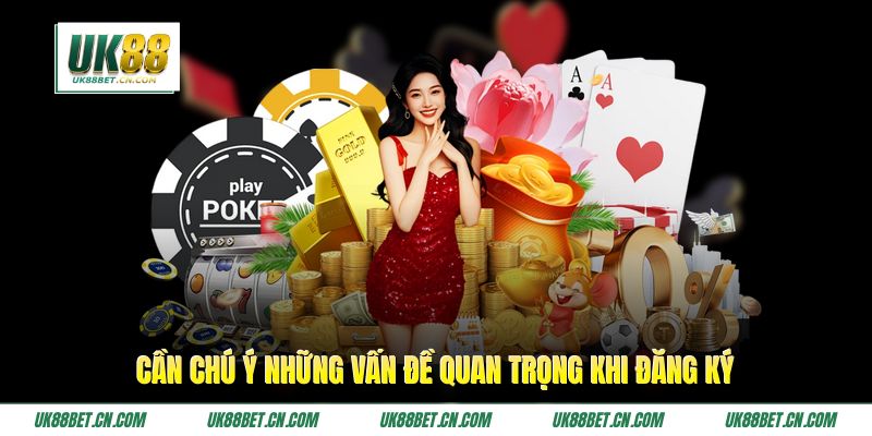 Cần chú ý những vấn đề quan trọng khi đăng ký 