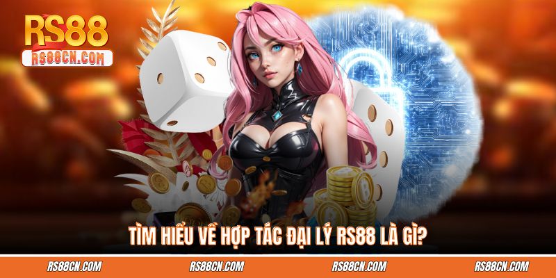Tìm hiểu về hợp tác đại lý RS88 là gì?
