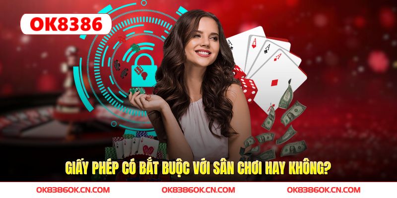 Giấy phép có bắt buộc với sân chơi hay không? Giấy phép có bắt buộc với sân chơi hay không?